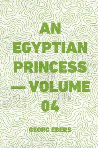 Cover of An Egyptian Princess - Volume 04