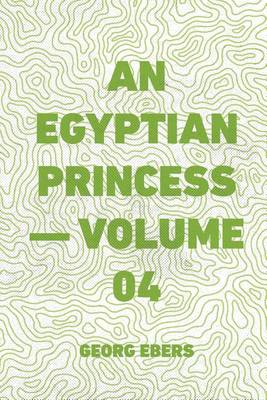 Book cover for An Egyptian Princess - Volume 04