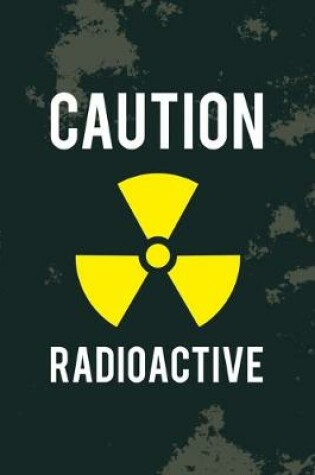 Cover of Caution Radioactive