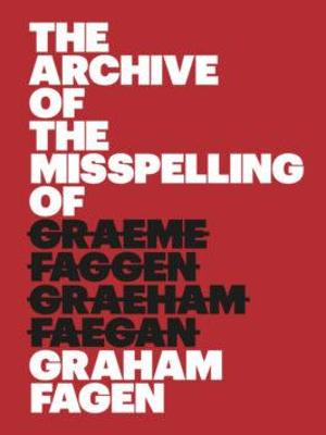 Book cover for The Archive of the Misspelling of Graham Fagen