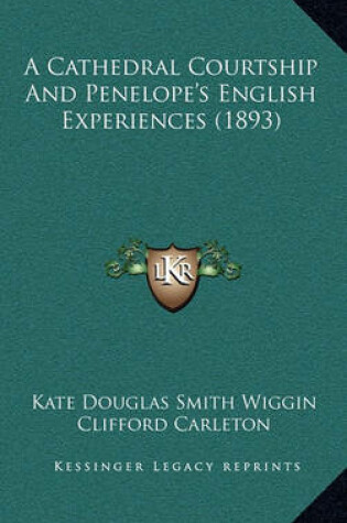 Cover of A Cathedral Courtship and Penelope's English Experiences (1893)