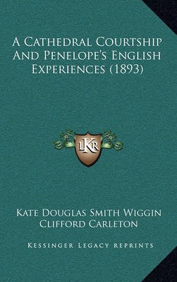 Book cover for A Cathedral Courtship and Penelope's English Experiences (1893)