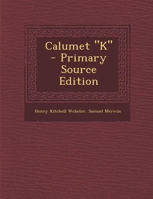 Book cover for Calumet K - Primary Source Edition