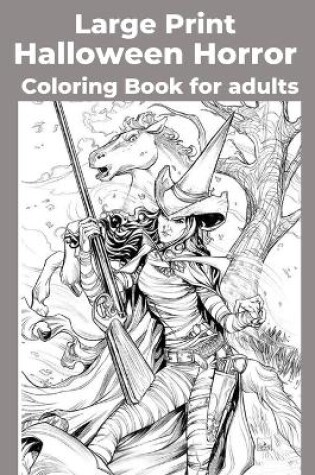 Cover of Large Print Halloween Horror Coloring Book for adults