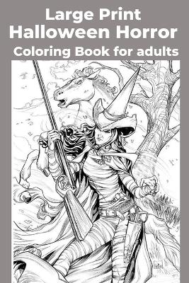 Book cover for Large Print Halloween Horror Coloring Book for adults
