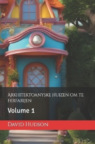 Cover of Arkhitektoanyske Huizen om te Ferfarijen