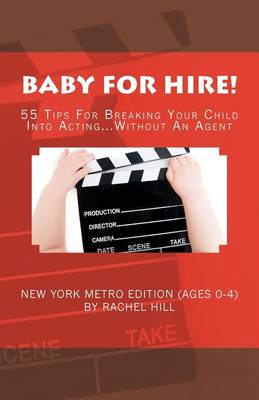 Book cover for Baby for Hire! 55 Tips for Breaking Your Child Into Acting...Without an Agent