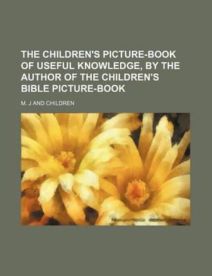 Book cover for The Children's Picture-Book of Useful Knowledge, by the Author of the Children's Bible Picture-Book