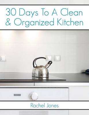 Cover of 30 Days To A Clean And Organized Kitchen