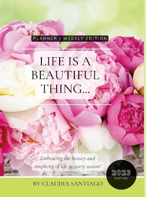 Book cover for Life Is A Beautiful Thing - The Beauty of Peonies by Claudia Santiago