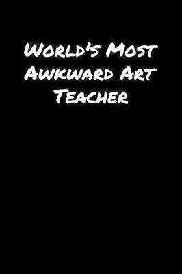 Book cover for World's Most Awkward Art Teacher