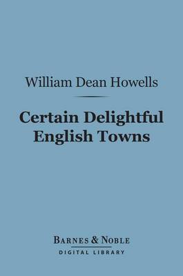 Cover of Certain Delightful English Towns (Barnes & Noble Digital Library)