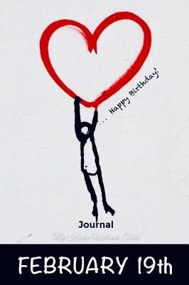 Book cover for Happy Birthday Journal February 19th