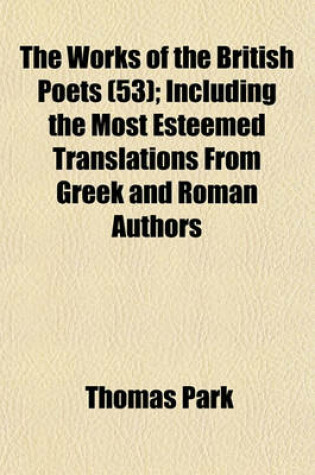 Cover of The Works of the British Poets (53); Including the Most Esteemed Translations from Greek and Roman Authors