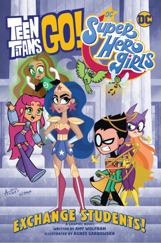 Cover of Teen Titans Go!/DC Super Hero Girls: Exchange Students!