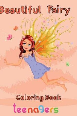 Cover of Beautiful Fairy Coloring Book Teenagers