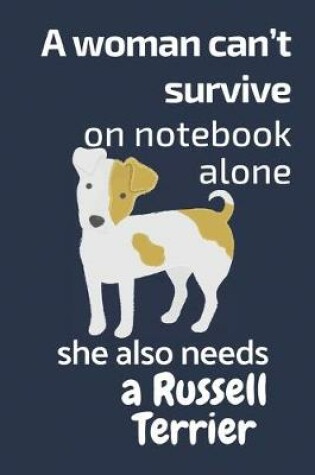 Cover of A woman can't survive on notebook alone she also needs a Russell Terrier