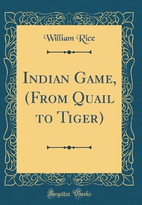 Book cover for Indian Game, (from Quail to Tiger) (Classic Reprint)