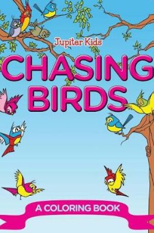 Cover of Chasing Birds (A Coloring Book)