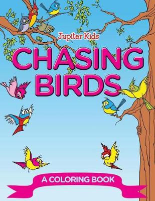 Book cover for Chasing Birds (A Coloring Book)