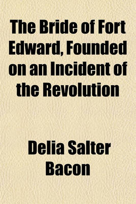 Book cover for The Bride of Fort Edward, Founded on an Incident of the Revolution