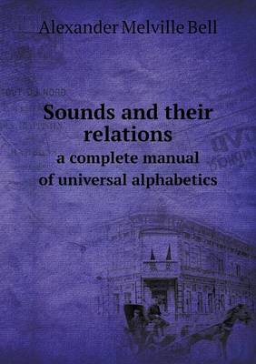 Book cover for Sounds and their relations a complete manual of universal alphabetics