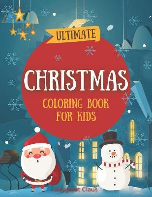 Book cover for Ultimate Christmas Coloring Book for Kids