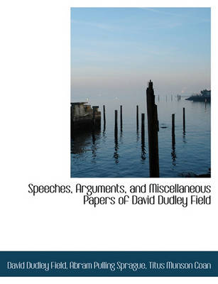 Book cover for Speeches, Arguments, and Miscellaneous Papers of David Dudley Field