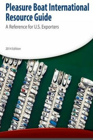 Cover of Pleasure Boat International Resource Guide a Reference for U.S. Exporters