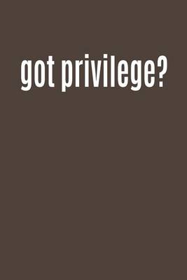 Book cover for Got Privilege?