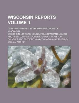 Book cover for Wisconsin Reports; Cases Determined in the Supreme Court of Wisconsin Volume 1