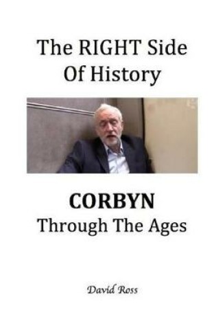 Cover of The RIGHT Side Of History - CORBYN Through The Ages
