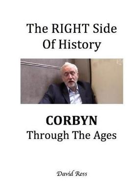 Book cover for The RIGHT Side Of History - CORBYN Through The Ages