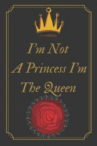 Cover of I'm Not A Princess I'm The Queen
