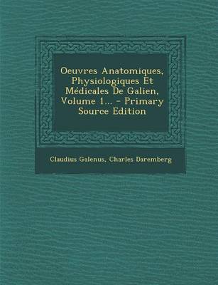 Book cover for Oeuvres Anatomiques, Physiologiques Et Medicales de Galien, Volume 1...