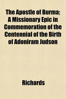 Book cover for The Apostle of Burma; A Missionary Epic in Commemoration of the Centennial of the Birth of Adoniram Judson