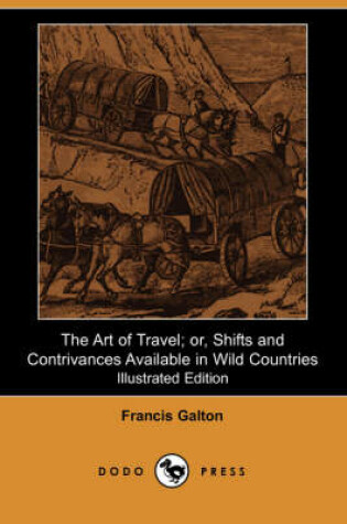 Cover of The Art of Travel; Or, Shifts and Contrivances Available in Wild Countries (Illustrated Edition)