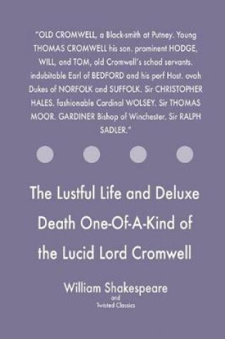 Cover of The Lustful Life and Deluxe Death One-Of-A-Kind of the Lucid Lord Cromwell