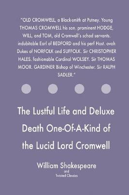 Book cover for The Lustful Life and Deluxe Death One-Of-A-Kind of the Lucid Lord Cromwell