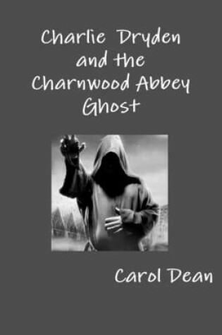 Cover of Charlie Dryden and the Charnwood Abbey Ghost