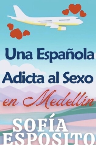 Cover of Una Española Adicta al Sexo en Medellín