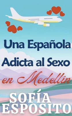 Book cover for Una Española Adicta al Sexo en Medellín