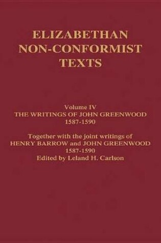 Cover of The Writings of John Greenwood 1587-1590, together with the joint writings of Henry Barrow and John Greenwood 1587-1590