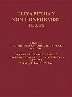 Book cover for The Writings of John Greenwood 1587-1590, together with the joint writings of Henry Barrow and John Greenwood 1587-1590