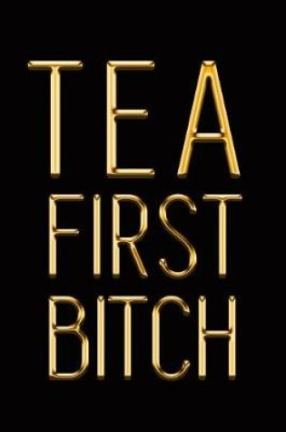 Cover of Tea First Bitch