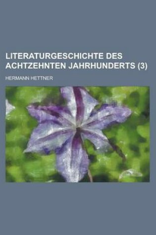 Cover of Literaturgeschichte Des Achtzehnten Jahrhunderts (3)