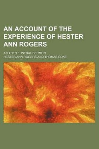 Cover of An Account of the Experience of Hester Ann Rogers; And Her Funeral Sermon