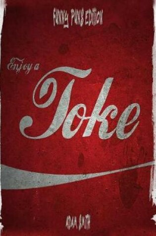 Cover of Enjoy a Joke (500+Dirty, Corny and Silly Puns, Jokes for Adults, 12+)