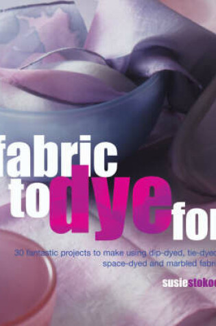 Cover of Fabric to Dye for