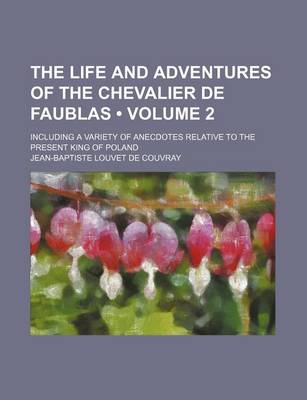 Book cover for The Life and Adventures of the Chevalier de Faublas (Volume 2); Including a Variety of Anecdotes Relative to the Present King of Poland